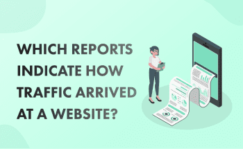 Which-Reports-Indicate-How-Traffic-Arrived-At-A-Website