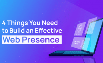 4 Things You Need to Build an Effective Web Presence
