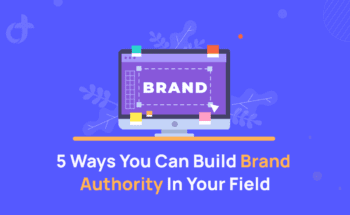 5 Ways You Can Build Brand Authority In Your Field