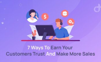 7 Ways To Earn Your Customers Trust And Make More Sales
