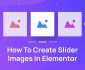 Create Slider Images In Elementor