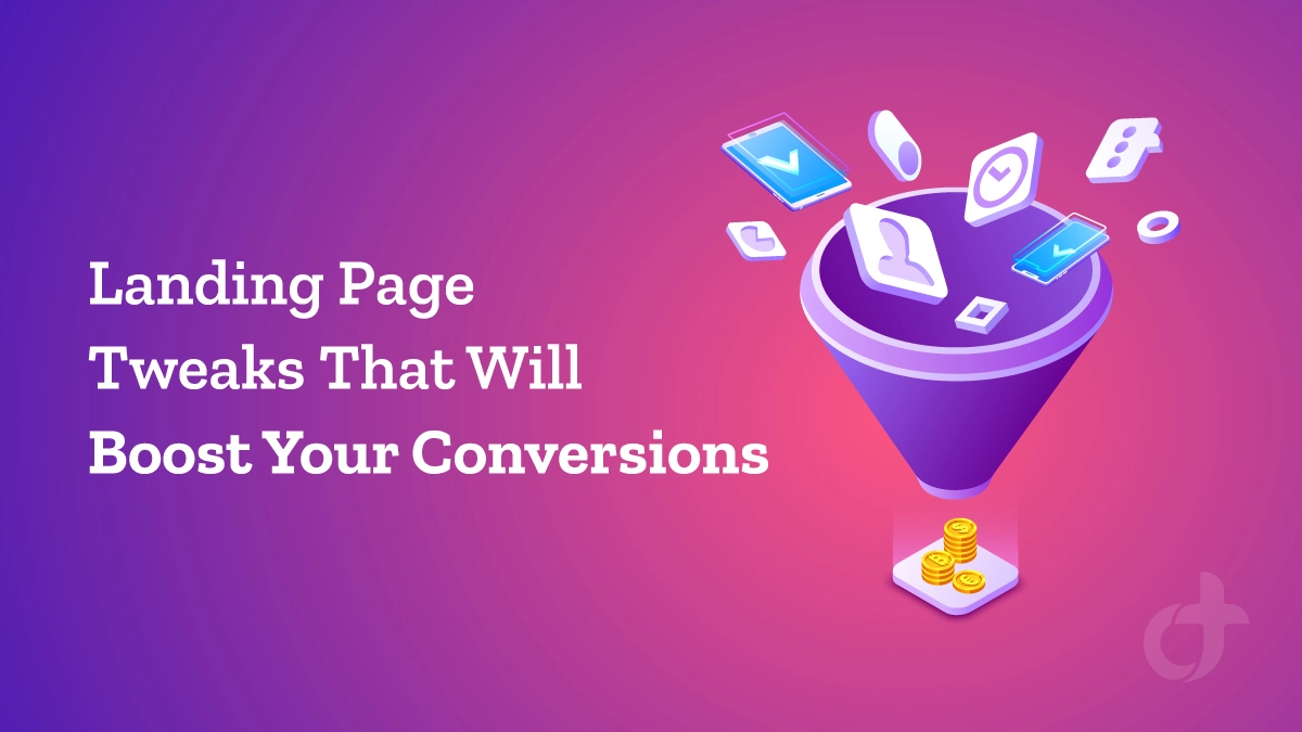 Landing-Page-TweakThat Will Boost Your Conversions