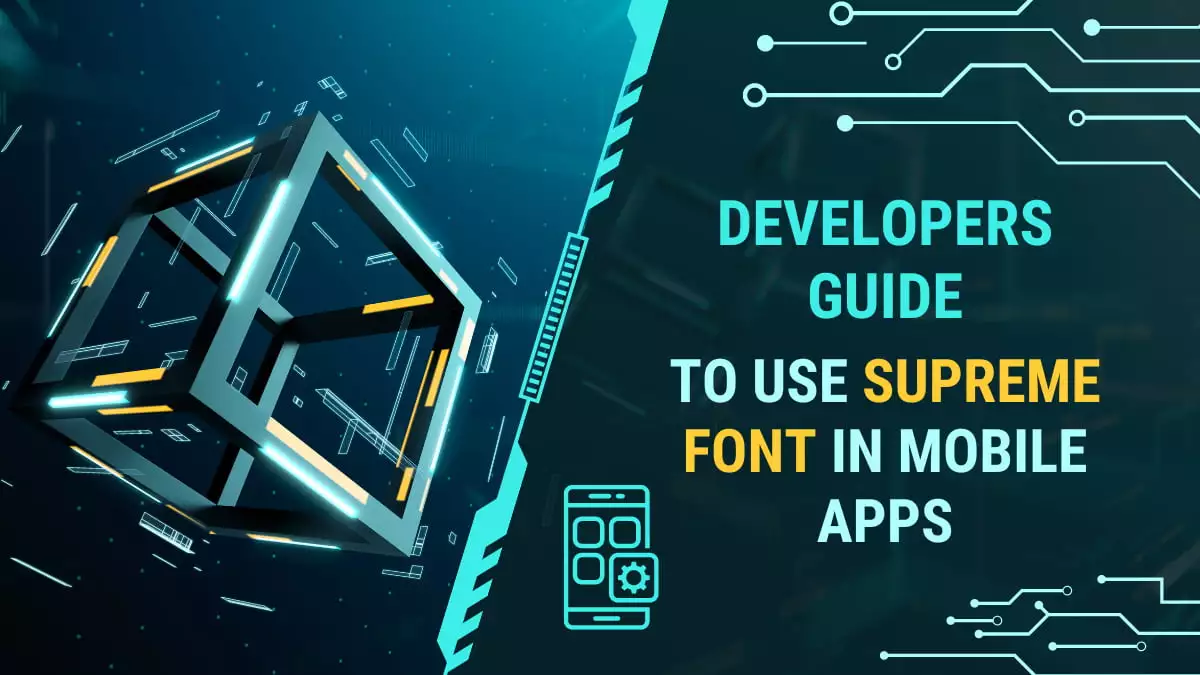 Developers Guide to use supreme font in mobile apps