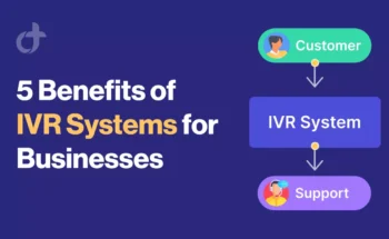 5 Benefits of IVR Systems for Businesses
