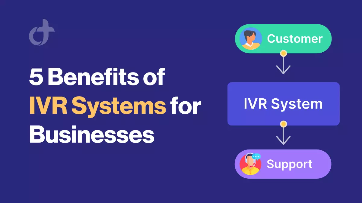 5 Benefits of IVR Systems for Businesses