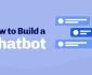 How to Build a Chatbot
