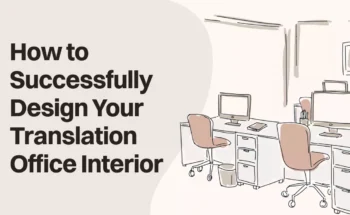 How to Successfully Design Your Translation Office Interior