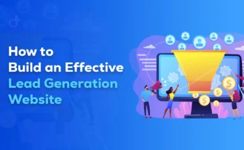 How to Build an Effective Lead Generation Website