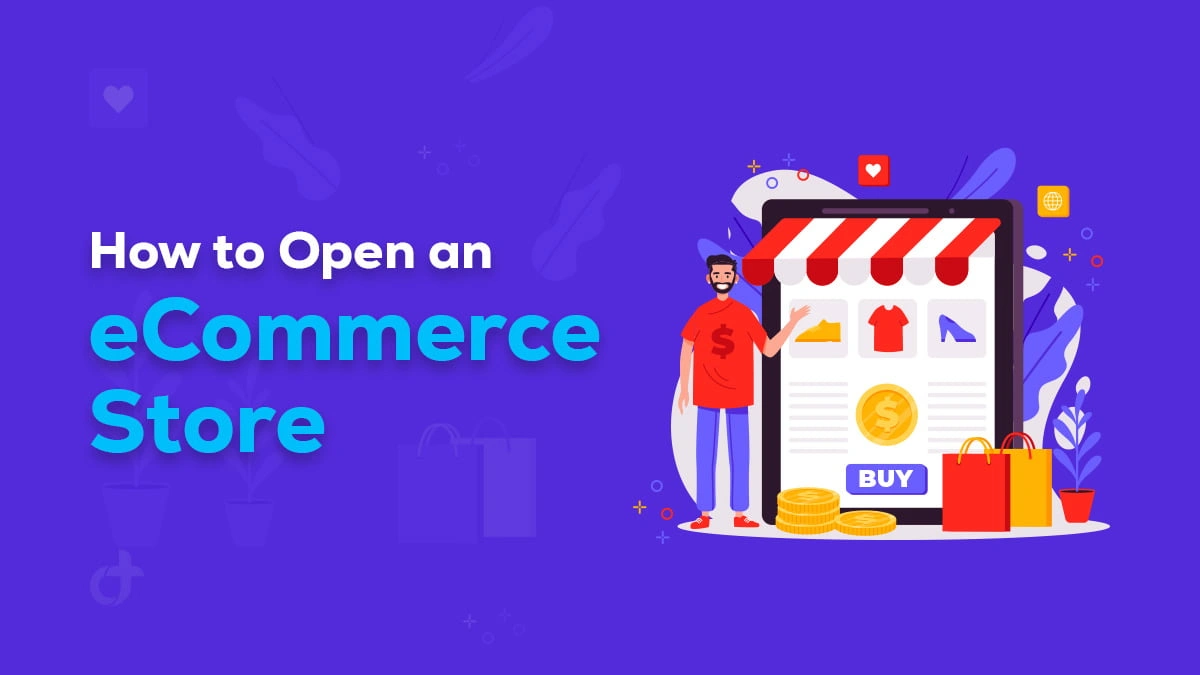 How to Open an eCommerce Store