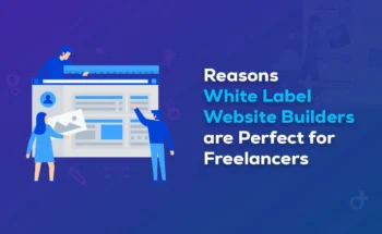Reasons White Label Website Builders are Perfect for Freelancers